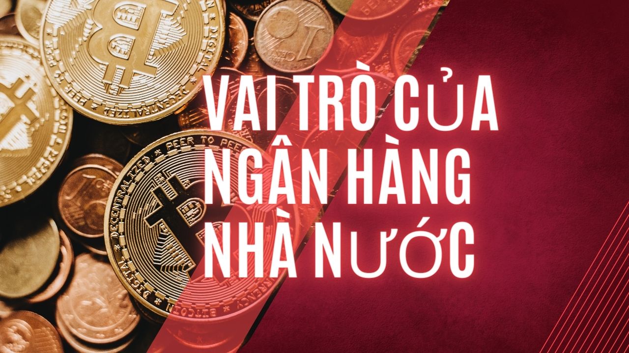 Vai trò của Ngân hàng nhà nước là gì