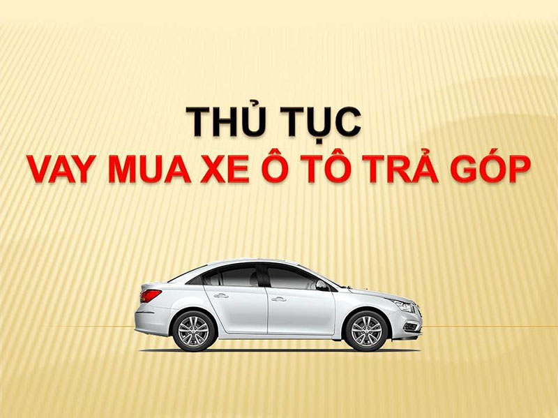 Thủ tục vay mua xe ôtô trả góp